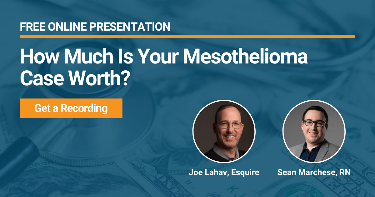 Mesothelioma Webinar How Much Is Your Mesothelioma Case Worth? Mesothelioma Webinar How Much Is Your Mesothelioma Case Worth?