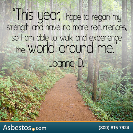 Mesothelioma Survivor Joanne D. Survivor Quote