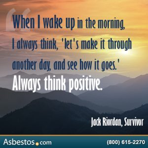 Pleural mesothelioma survivor Jack Riordan Quote